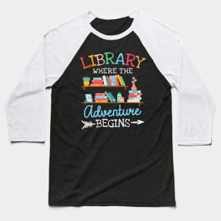 Library Where The Adventure Begins Baseball T-Shirt